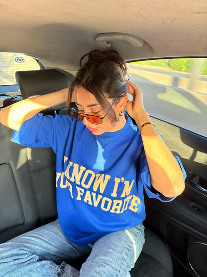 I KNOW I’M YOUR FAVORITE